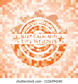 Keep Calm and Lift Weights abstract emblem, orange mosaic background