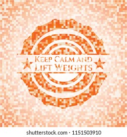 Keep Calm and Lift Weights abstract emblem, orange mosaic background