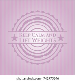 Keep Calm and Lift Weights badge with pink background