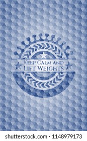 Keep Calm and Lift Weights blue emblem with geometric background.