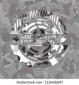 Keep Calm and Lift Weights on grey camouflage texture