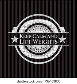 Keep Calm and Lift Weights silver badge