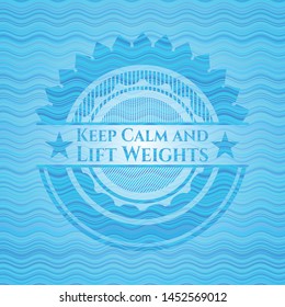 Keep Calm and Lift Weights sky blue water wave emblem. Vector Illustration. Detailed.