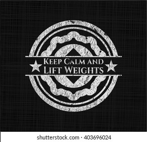 Keep Calm and Lift Weights written on a blackboard