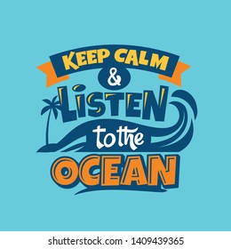 Keep Calm and Listen to the Ocean Phrase. Summer Quote