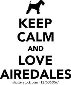 Keep calm and love Airedales 