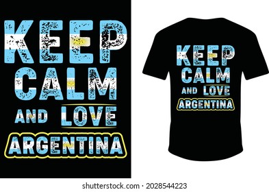 
Keep Calm And Love Argentina T-shirt. keep Calm T-shirt Design.