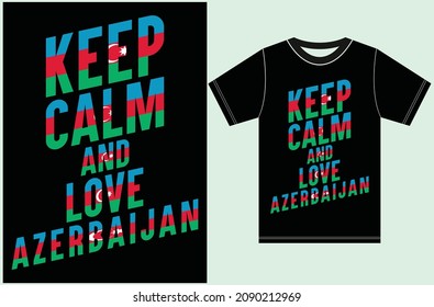 Mantengan la calma y amen el diseño de vectores de la bandera de Azerbaiyán. Mantén la camiseta tranquila.

