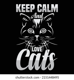Keep Calm And Love cats, T-shirt design, Pet, Custom, Shirt, Clothe, Print Graphic, Tee, Editable vector, art