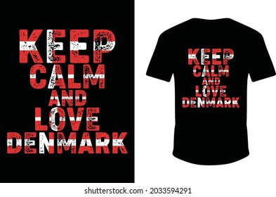 Keep Calm And Love Denmark T-shirt Design. Keep Calm T-shirt Design.
