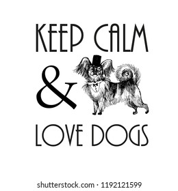 Keep calm and love dog poster. Vector illustration of funny papillon dog.
