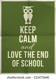 Keep calm and love the end of school design typographic quote on dark green folded paper texture with owl icon and frame