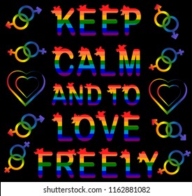 Keep calm and love freely, inscription rainbow letters LGBT concept