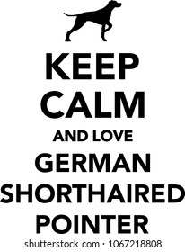 Keep calm and love german shorthaired pointer