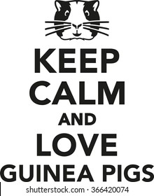 Keep calm and love guinea pigs