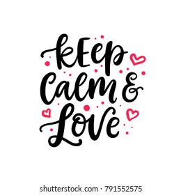 Keep calm and love. Hand drawn Valentines Day brush lettering. Modern calligraphy for greeting cards, posters and planner stickers.