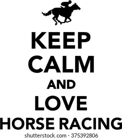 Keep calm and love Horse racing