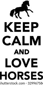 Keep calm and love horses