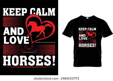 Keep calm and love horses! Horse T Shirt