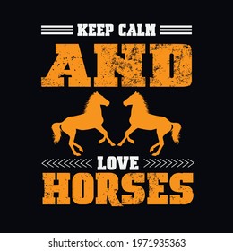 keep calm and love horses a text-based t-shirt design