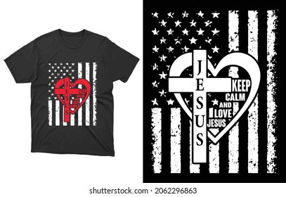 Keep Calm And Love Jesus USA Flag T-Shirt Vector, Religion Priest Pastor Tee, Believe Cross Christian Shirt,