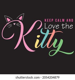 keep calm and love the kitty slogan vector cute cat animal graphic kid print