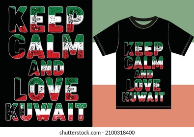 Keep calm and love Kuwait. Keep calm and love the T-shirt. Kuwait Flag Vector Design.Typography T-shirt Design. Keep Calm Vector Design.
