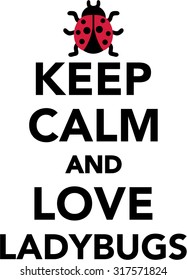 Keep calm and love Ladybugs