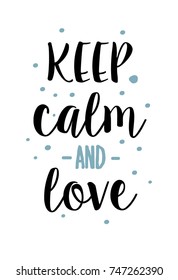 Keep calm and love lettering. Inspirational quote for poster, card design.