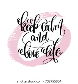 keep calm and love life hand written lettering positive quote about life and love, calligraphy vector illustration on pink brush stroke pattern