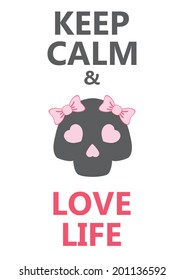 Keep calm and love life phrase. Poster with a cute skull. Vector illustration.