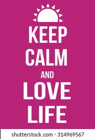 Keep calm and love life poster, vector illustration