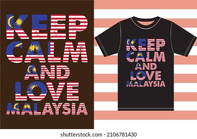 Keep calm and love Malaysia. Keep calm and love T-shirt. Malaysia Flag Vector Design. Typography T-shirt Design. Keep Calm Vector Design..eps