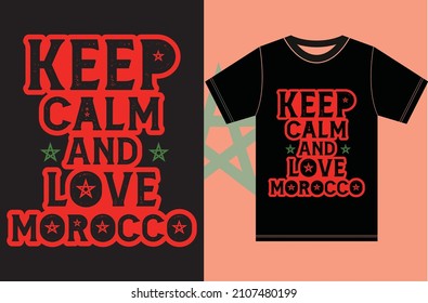 Keep calm and love Morocco. Keep calm and love T-shirt. Morocco Flag Vector Design. Typography T-shirt Design. Keep Calm Vector Design..eps