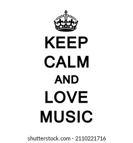 KEEP CALM AND LOVE MUSIC Vector