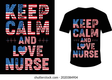 Keep Calm And Love Nurse. Nursing T-shirt. 
