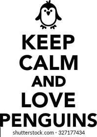 Keep calm and love penguins