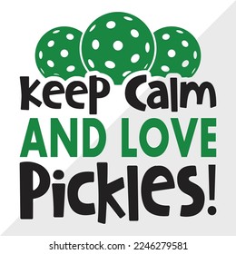 Keep Calm And Love Pickles SVG Printable Vector Illustration svg