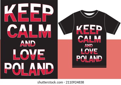 Keep calm and love Poland. Keep calm and love T-shirt. Poland Flag Vector Design. Typography T-shirt Design. Keep Calm Vector Design.