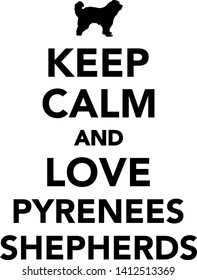 Keep calm and love Pyrenees Shepherds