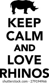 Keep calm and love Rhinos