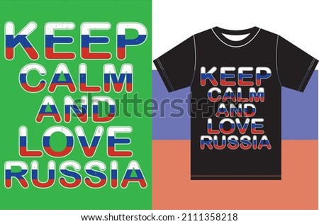 Keep calm and love Russia. Keep calm and love T-shirt. Russia Flag Vector Design. Typography T-shirt Design. Keep Calm Vector Design.Eps Design Files.
