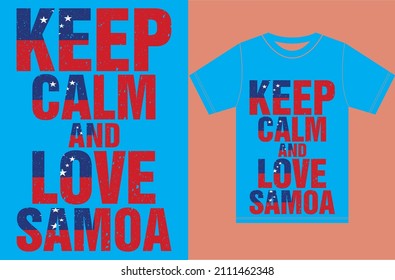 Keep calm and love Samoa. Keep calm and love T-shirt. Samoa Flag Vector Design. Typography T-shirt Design. Keep Calm Vector Design..eps