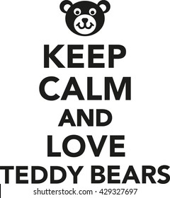 Keep calm and love teddy bears