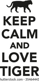 Keep calm and love tiger