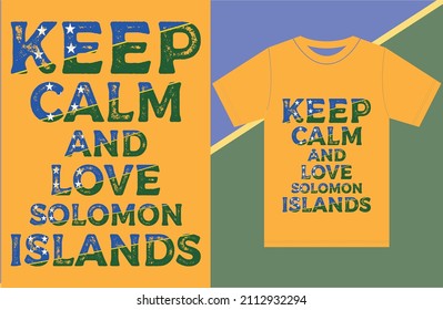 Keep calm and love the T-shirt. Solomon Islands Flag Vector Design. 