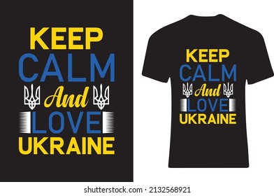 Keep calm and love Ukraine T-shirt design.