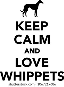 Keep calm and love Whippets