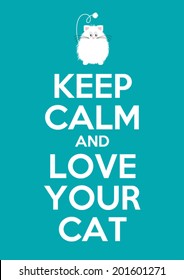 Keep calm and love your cat