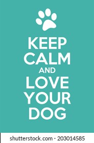 Keep calm and love your dog